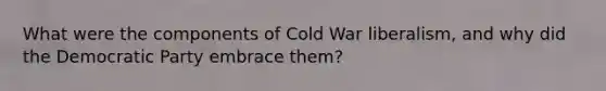 What were the components of Cold War liberalism, and why did the Democratic Party embrace them?