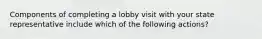 Components of completing a lobby visit with your state representative include which of the following actions?