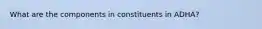 What are the components in constituents in ADHA?