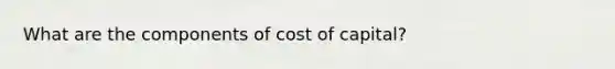 What are the components of cost of capital?