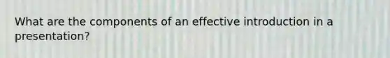 What are the components of an effective introduction in a presentation?