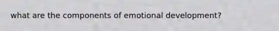 what are the components of emotional development?