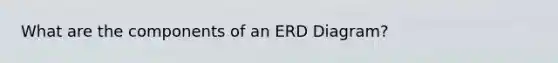 What are the components of an ERD Diagram?