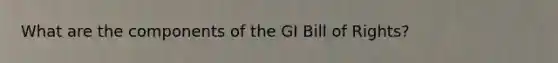 What are the components of the GI Bill of Rights?