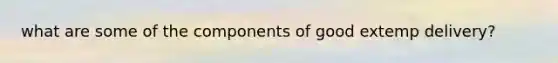 what are some of the components of good extemp delivery?