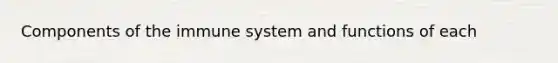 Components of the immune system and functions of each