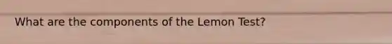 What are the components of the Lemon Test?