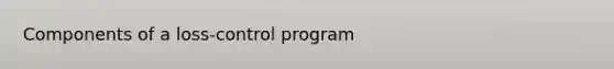 Components of a loss-control program