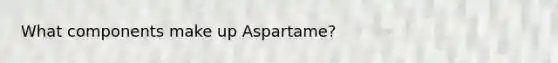 What components make up Aspartame?