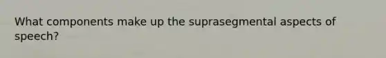 What components make up the suprasegmental aspects of speech?