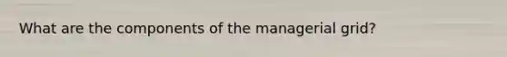 What are the components of the managerial grid?