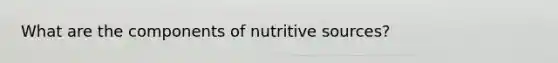 What are the components of nutritive sources?