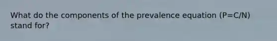 What do the components of the prevalence equation (P=C/N) stand for?