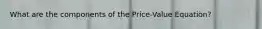 What are the components of the Price-Value Equation?