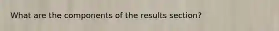 What are the components of the results section?