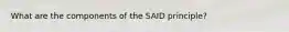 What are the components of the SAID principle?