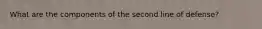 What are the components of the second line of defense?