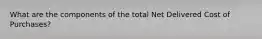 What are the components of the total Net Delivered Cost of Purchases?