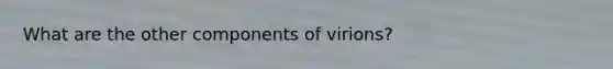 What are the other components of virions?