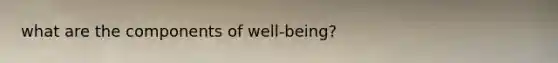 what are the components of well-being?