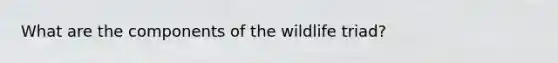 What are the components of the wildlife triad?