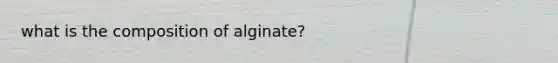 what is the composition of alginate?