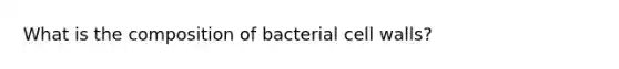 What is the composition of bacterial cell walls?