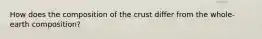 How does the composition of the crust differ from the whole-earth composition?