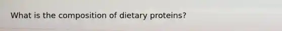 What is the composition of dietary proteins?