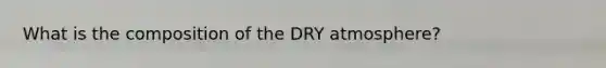 What is the composition of the DRY atmosphere?