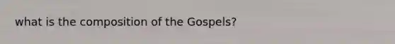 what is the composition of the Gospels?