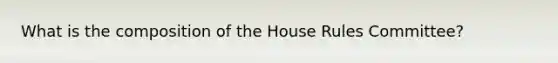 What is the composition of the House Rules Committee?