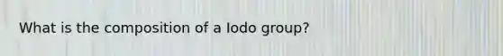 What is the composition of a Iodo group?