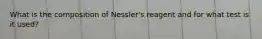 What is the composition of Nessler's reagent and for what test is it used?