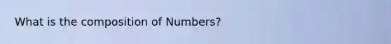 What is the composition of Numbers?