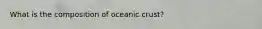 What is the composition of oceanic crust?