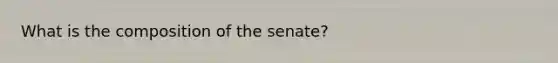 What is the composition of the senate?