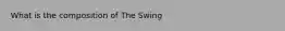 What is the composition of The Swing