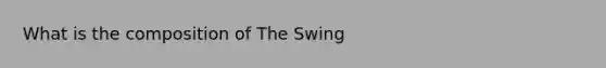 What is the composition of The Swing