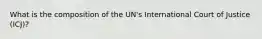 What is the composition of the UN's International Court of Justice (ICJ)?