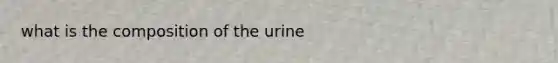 what is the composition of the urine