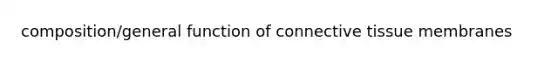 composition/general function of connective tissue membranes