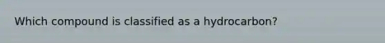 Which compound is classified as a hydrocarbon?