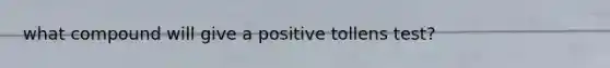 what compound will give a positive tollens test?