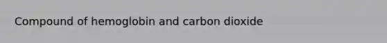 Compound of hemoglobin and carbon dioxide