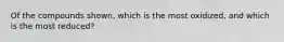 Of the compounds shown, which is the most oxidized, and which is the most reduced?