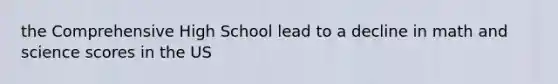 the Comprehensive High School lead to a decline in math and science scores in the US