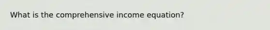 What is the comprehensive income equation?