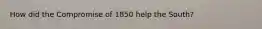 How did the Compromise of 1850 help the South?