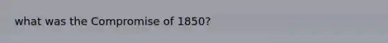 what was the Compromise of 1850?